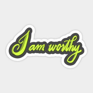 I am worthy Sticker